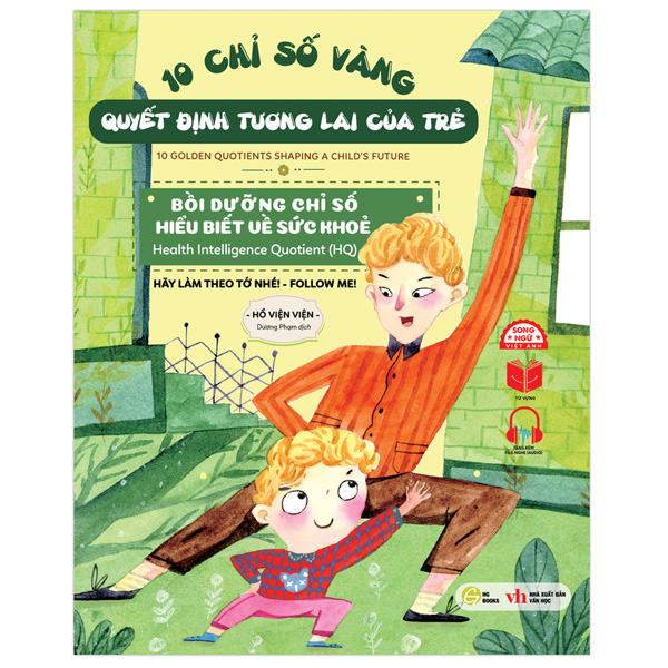 10 chỉ số vàng quyết định tương lai của trẻ - bồi dưỡng chỉ số hiểu biết về sức khỏe - health intelligence quotient (hq) - hãy làm theo tớ nhé! - follow me! - song ngữ anh-việt