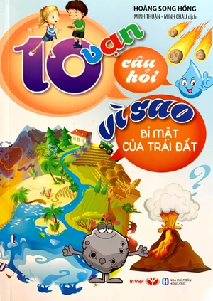 10 vạn câu hỏi vì sao - bí mật trái đất (tái bản) - Ảnh 2