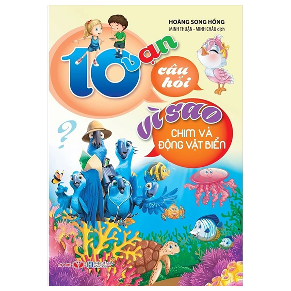 10 Vạn Câu Hỏi Vì Sao - Chim Và Động Vật Biển