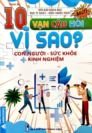 10 vạn câu hỏi vì sao? - con người - sức khỏe - kinh nghiệm - Ảnh 4