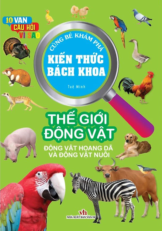 10 vạn câu hỏi vì sao - cùng bé khám phá kiến thức bách khoa - thế giới động vật - động vật hoang dã và động vật nuôi - Ảnh 2