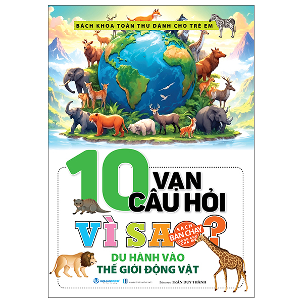 10 vạn câu hỏi vì sao? - du hành vào thế giới động vật (tái bản 2025)