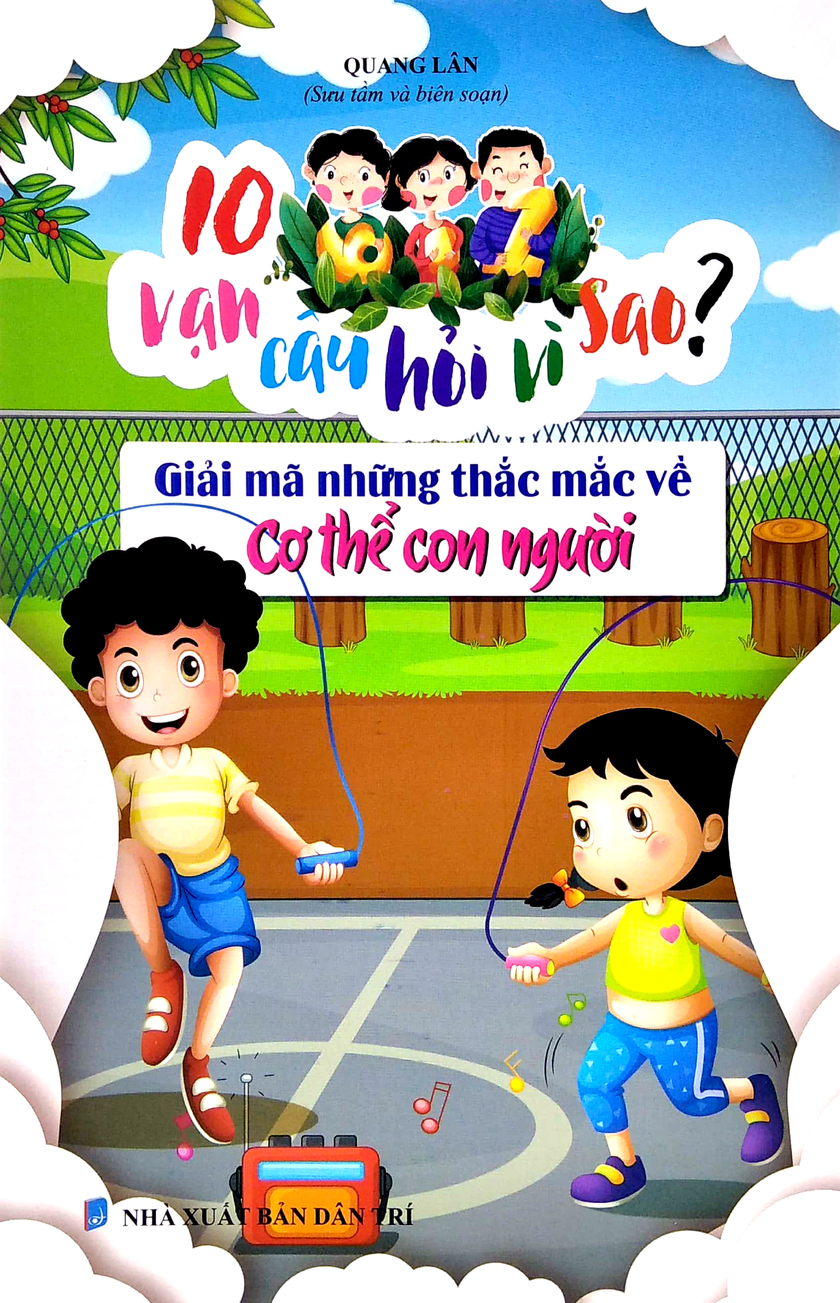 10 vạn câu hỏi vì sao - giải mã những thắc mắc về cơ thể người - Ảnh 2