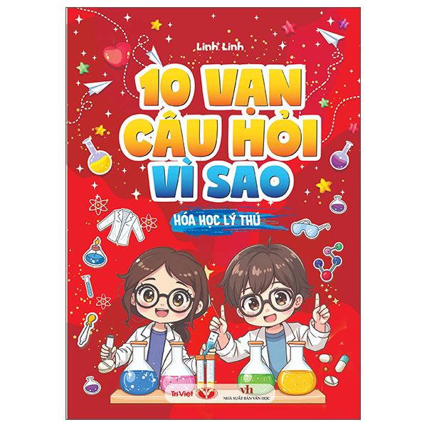10 Vạn Câu Hỏi Vì Sao - Hóa Học Lý Thú