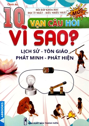 10 vạn câu hỏi vì sao? - lịch sử - tôn giáo - phát minh - phát hiện - Ảnh 2