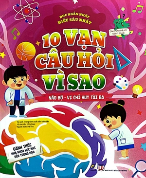 10 vạn câu hỏi vì sao - não bộ - vị chỉ huy tài ba - Ảnh 2