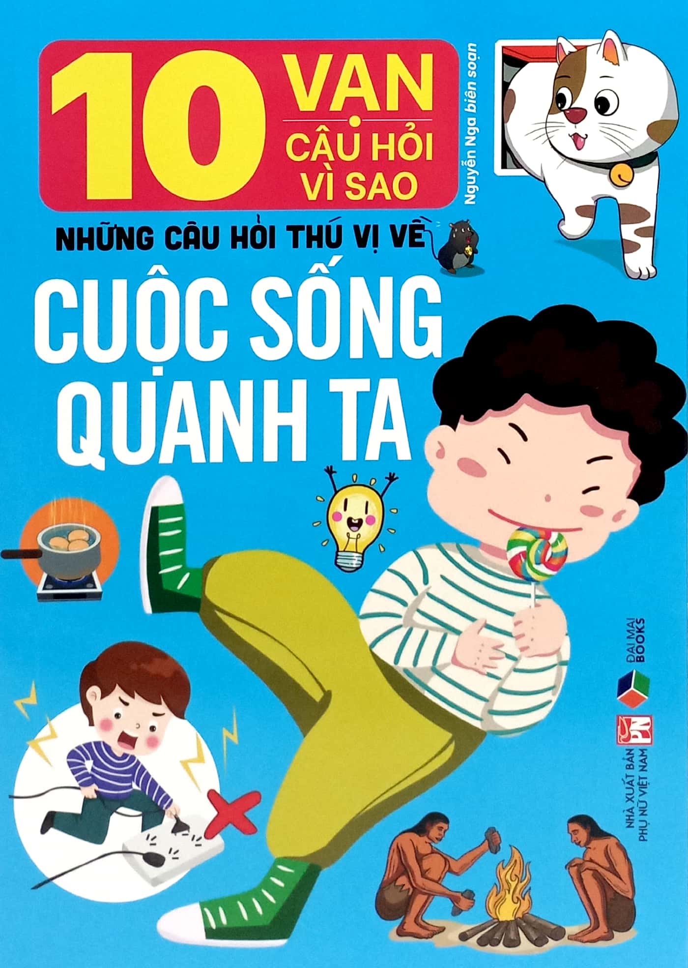 10 vạn câu hỏi vì sao-những câu hỏi thú vị về cuộc sống quanh ta - Ảnh 2