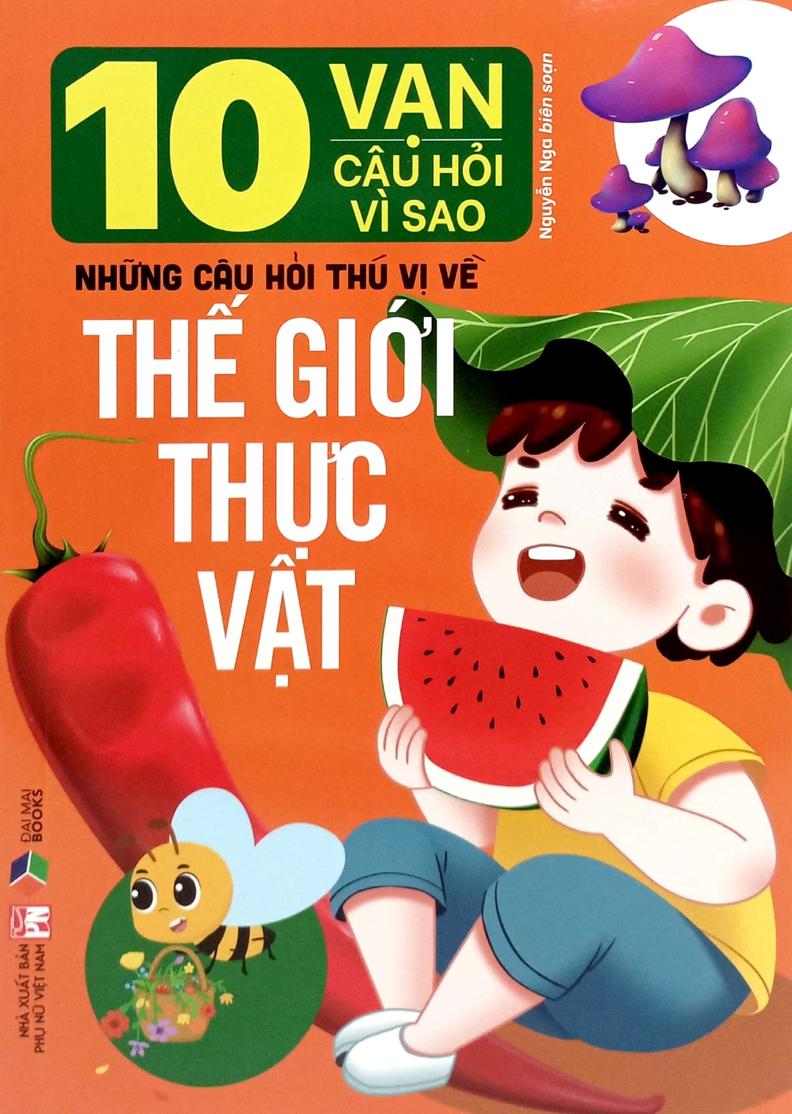 10 vạn câu hỏi vì sao-những câu hỏi thú vị về thế giới thực vật - Ảnh 2