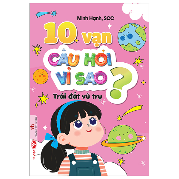 10 vạn câu hỏi vì sao - trái đất, vũ trụ