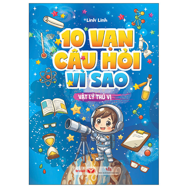 10 Vạn Câu Hỏi Vì Sao - Vật Lý Thú Vị
