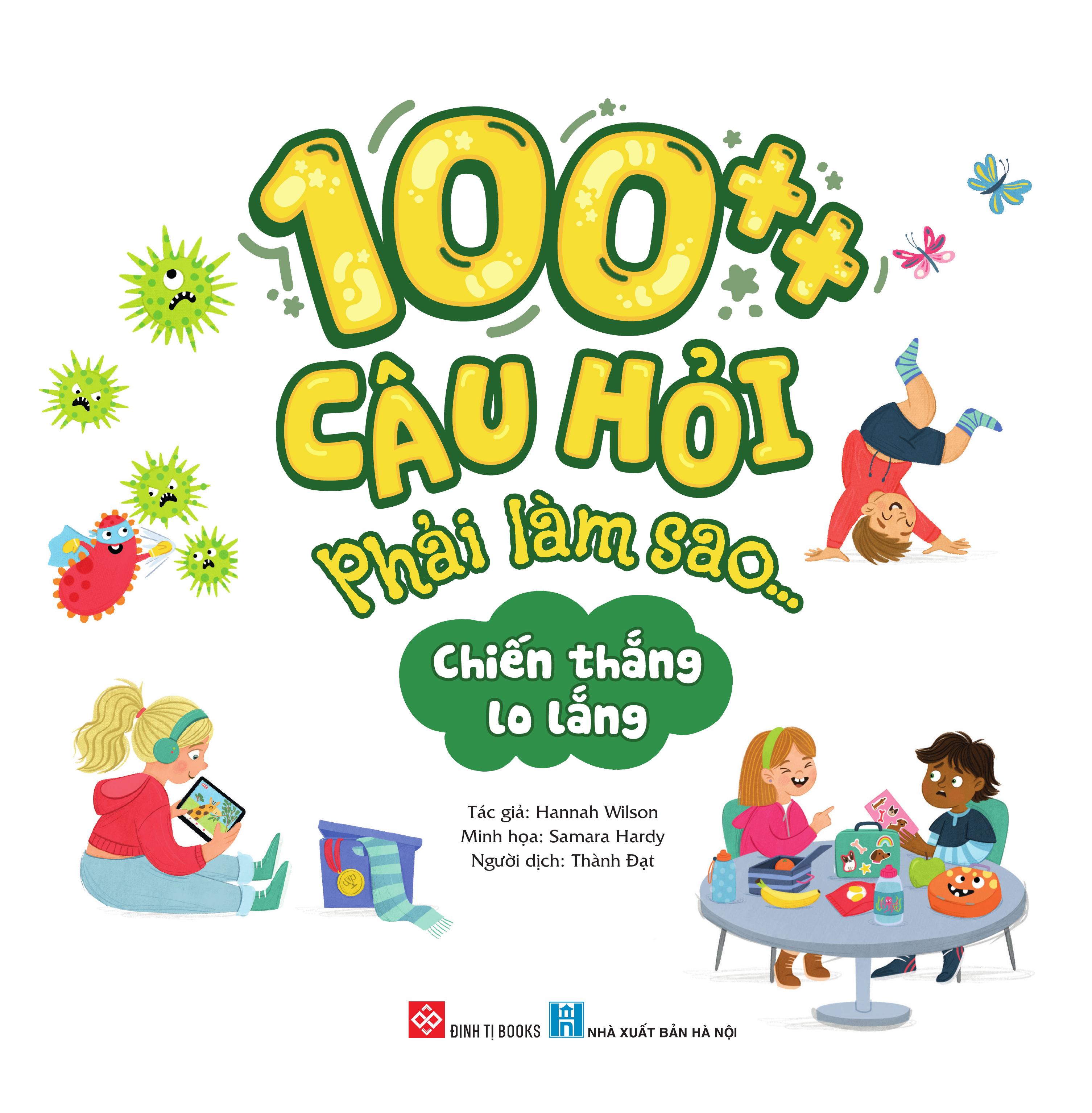 100++ câu hỏi phải làm sao... - chiến thắng lo lắng - Ảnh 3