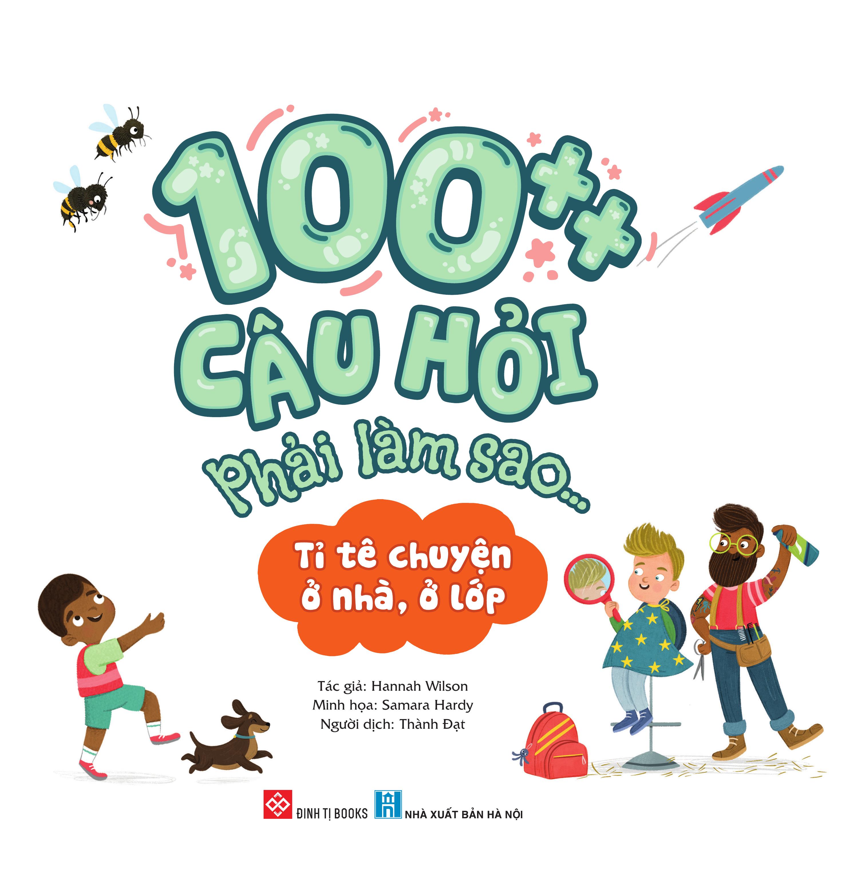 100++ câu hỏi phải làm sao... - tỉ tê chuyện ở nhà, ở lớp - Ảnh 3