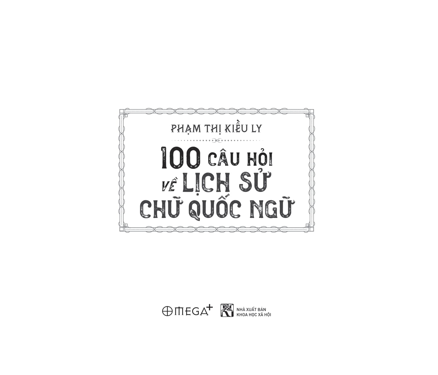 100 câu hỏi về lịch sử chữ quốc ngữ - Ảnh 5