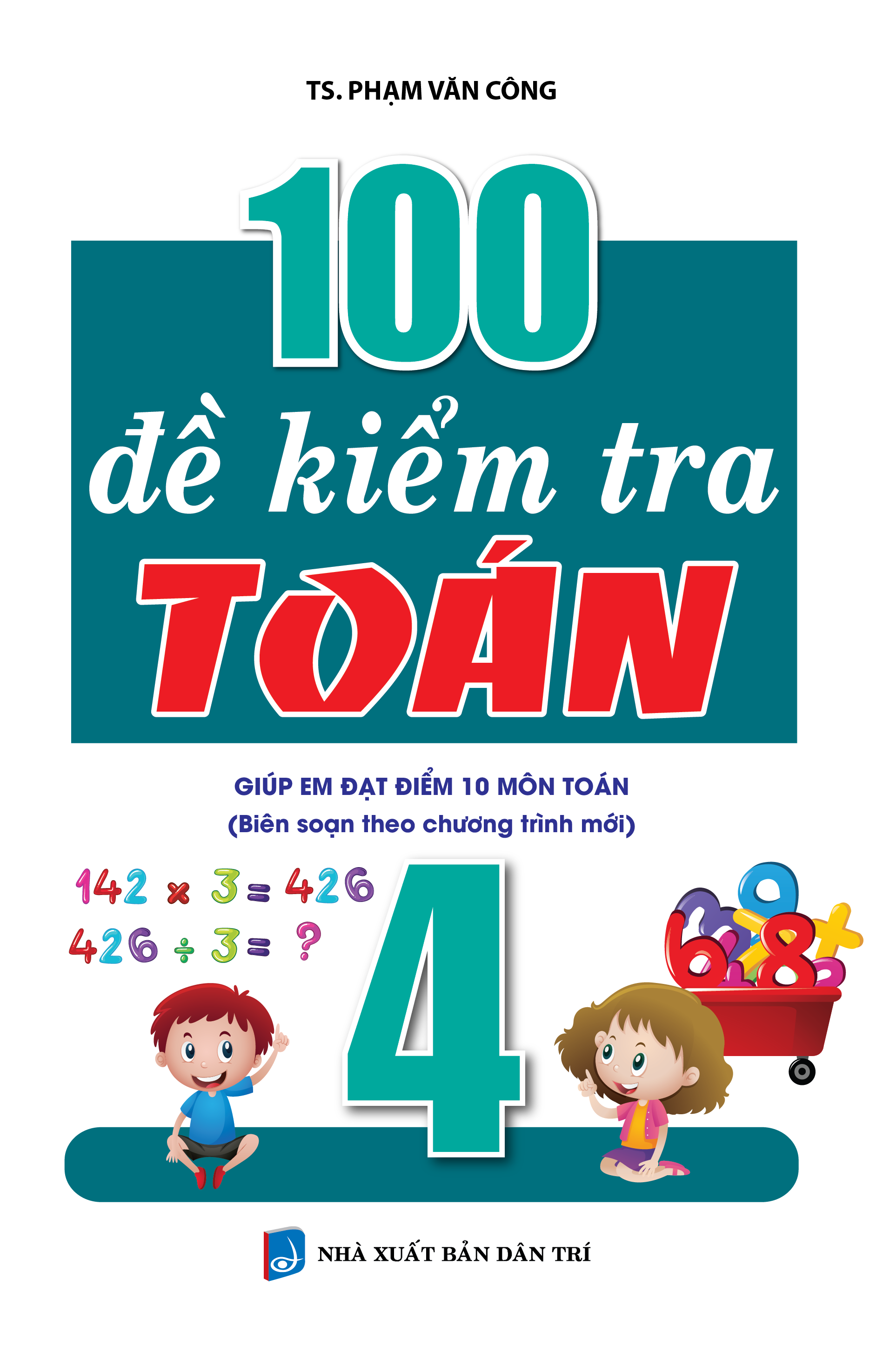 100 đề kiểm tra toán giúp em đạt điểm 10 môn toán 4 - Ảnh 2