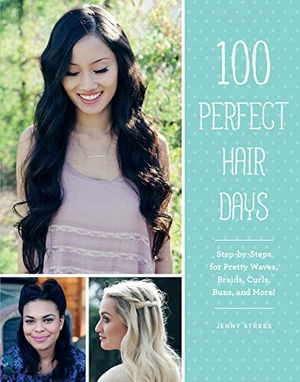 100 perfect hair days: step-by-steps for pretty waves, braids, curls, buns, and more! - Ảnh 2