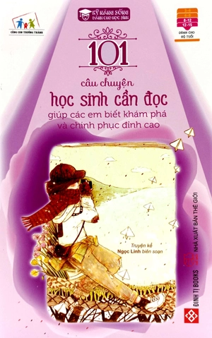 101 câu chuyện học sinh cần đọc giúp các em biết khám phá và chinh phục đỉnh cao (tái bản 2023) - Ảnh 2