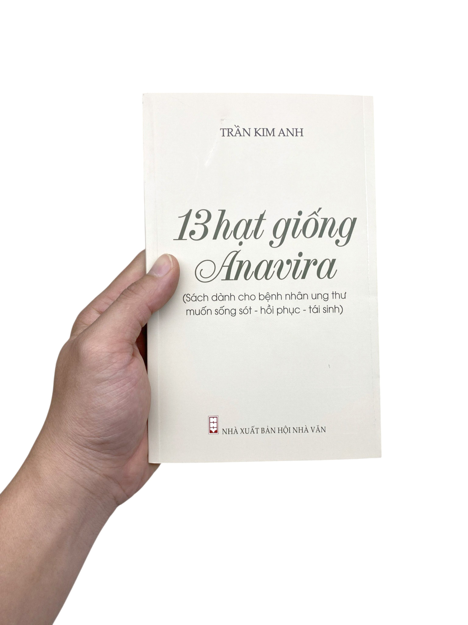 13 Hạt Giống Anavira - Sách Dành Cho Bệnh Nhân Ung Thư Muốn Sống Sót - Phục Hồi - Tái Sinh - Ảnh 7