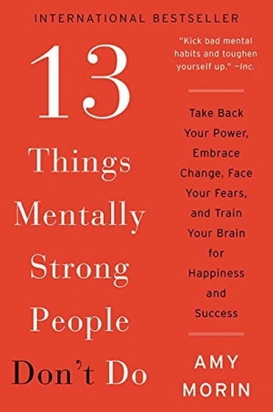 13 things mentally strong people don't do: take back your power, embrace change, face your fears, and train your brain for happiness and success - Ảnh 2