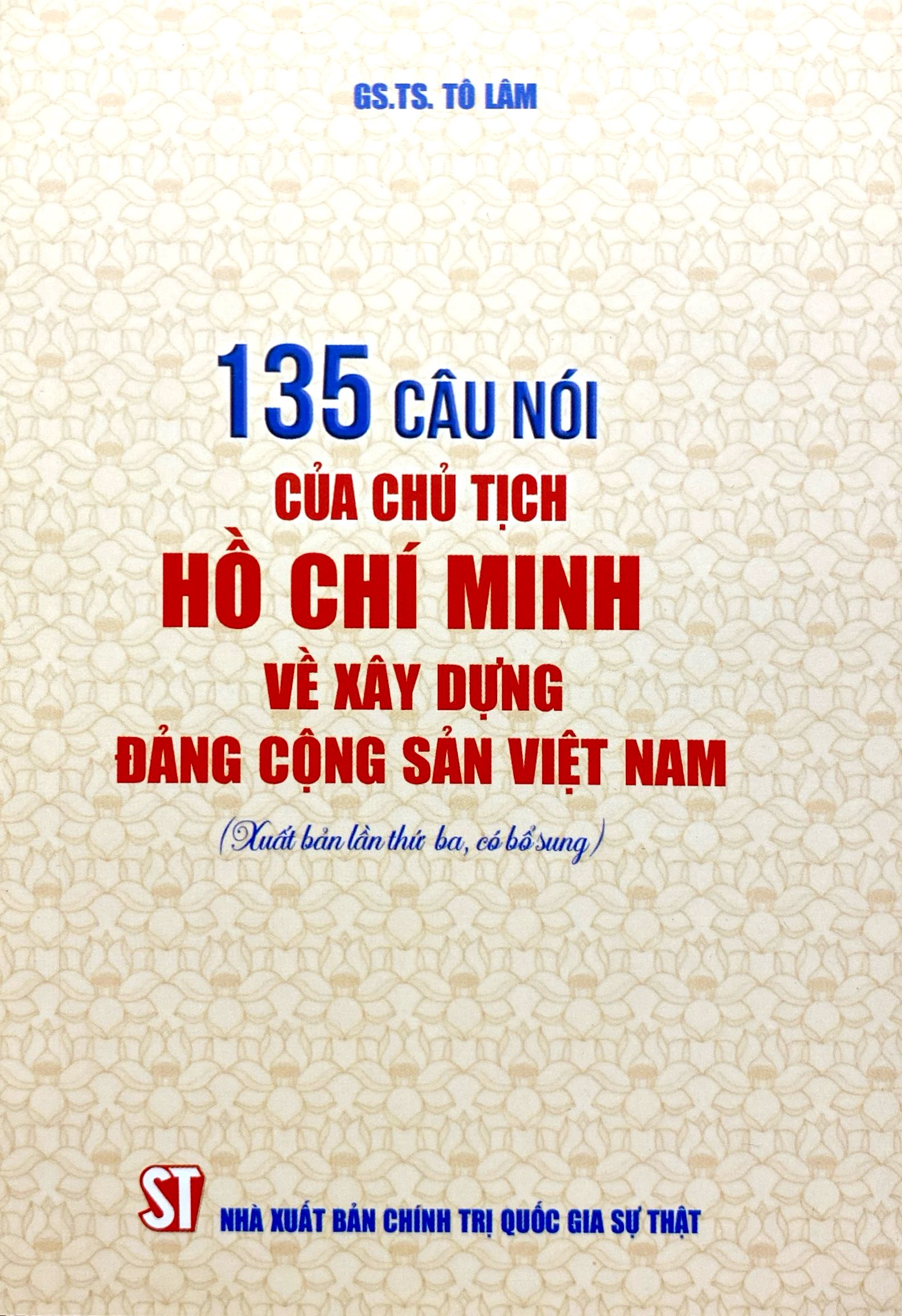 135 Câu Nói Của Chủ Tịch Hồ Chí Minh Về Xây Dựng Đảng Cộng Sản Việt Nam - Ảnh 2