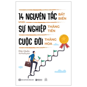 14 nguyên tắc bất biến khiến sự nghiệp thăng tiến cuộc đời thăng hoa - Ảnh 2