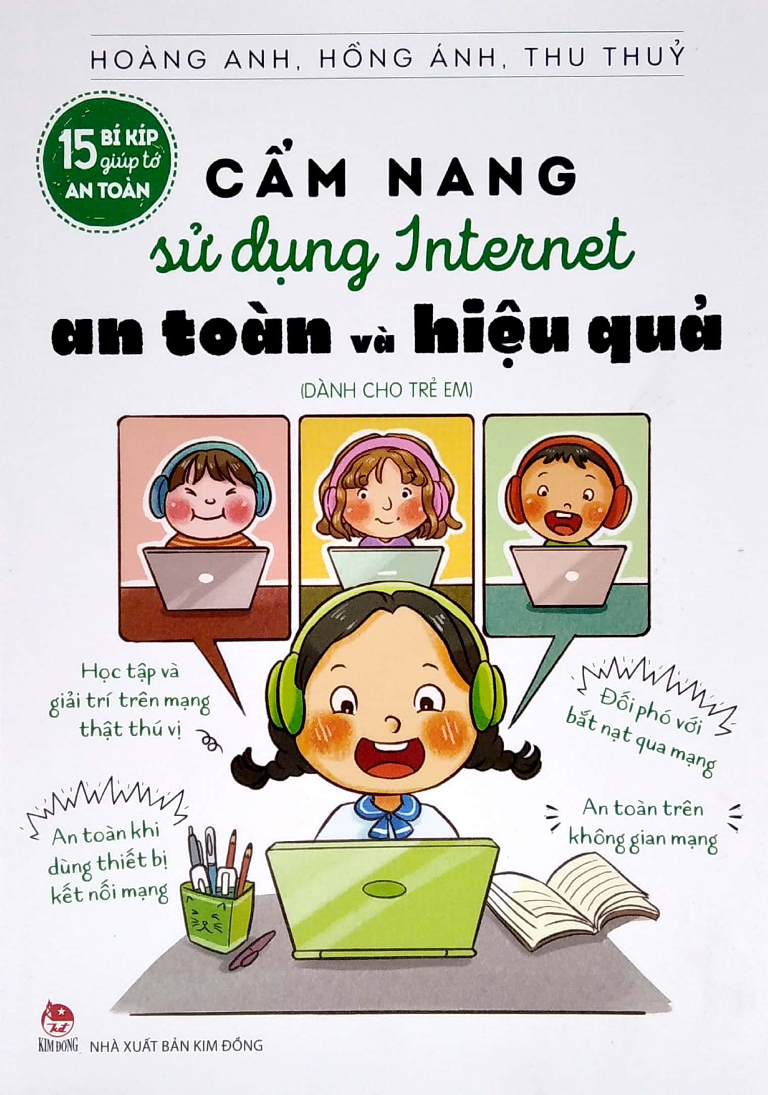 15 bí kíp giúp tớ an toàn - cẩm nang sử dụng internet an toàn và hiệu quả (dành cho trẻ em) - Ảnh 2