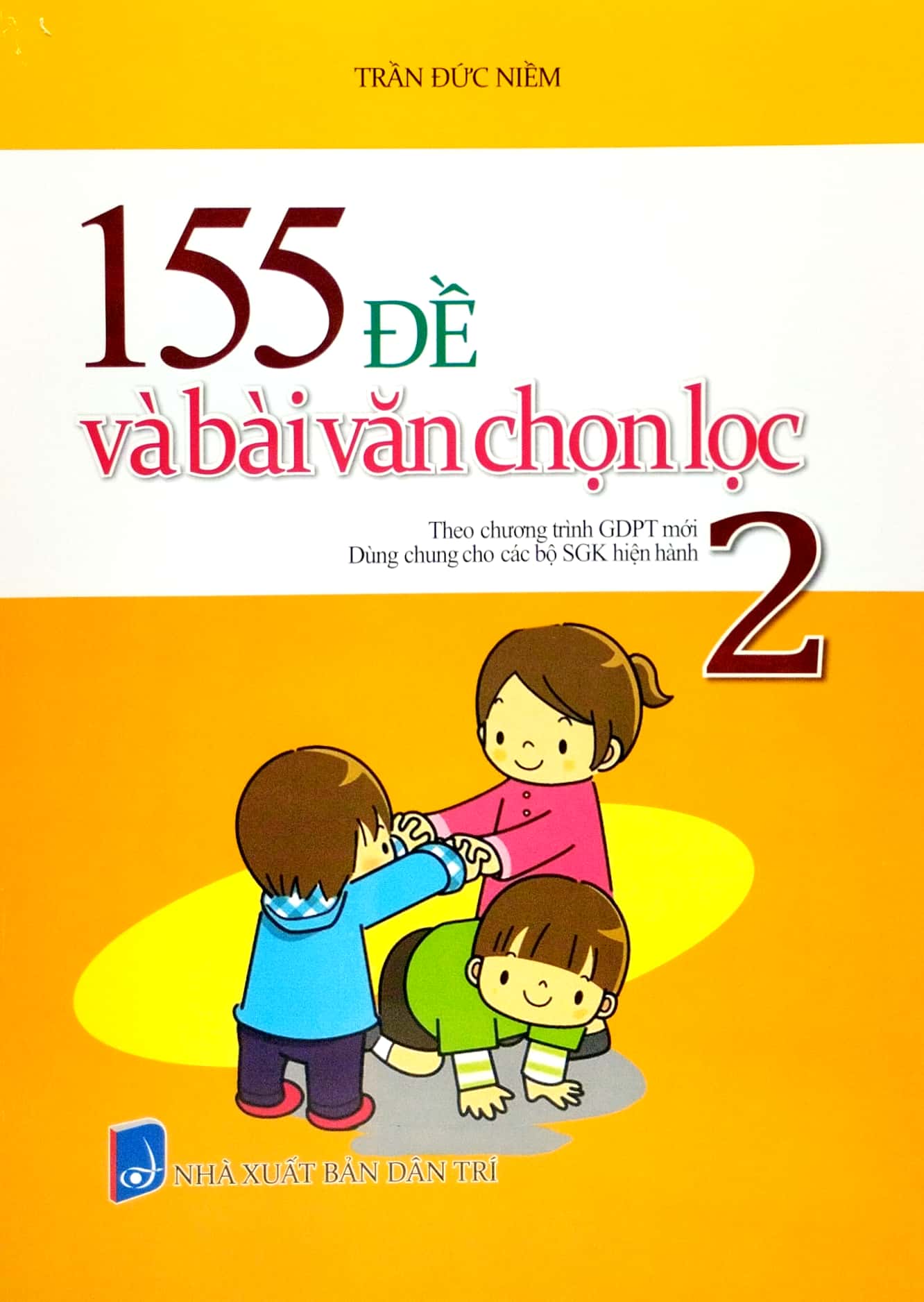 155 đề và bài văn chọn lọc 2 (theo chương trình gdpt mới - dùng chung cho các bộ sgk hiện hành) - Ảnh 2