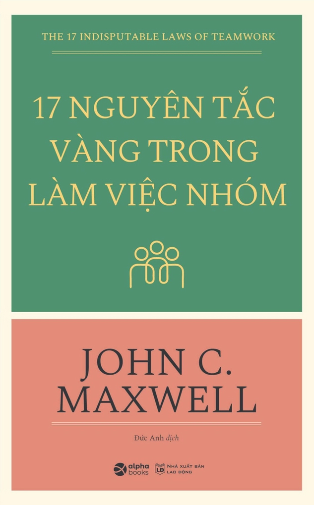17 nguyên tắc vàng trong làm việc nhóm (tái bản 2023) - Ảnh 2