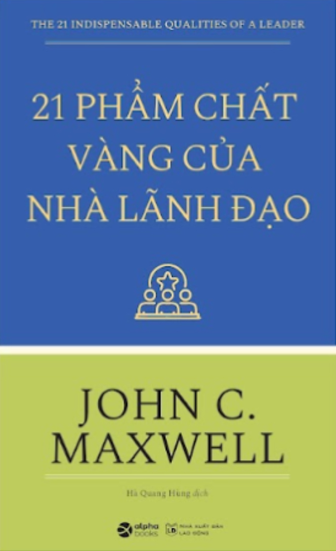 21 phẩm chất vàng của nhà lãnh đạo (tái bản) - Ảnh 2