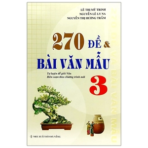 270 đề và bài làm văn mẫu 3 - Ảnh 2