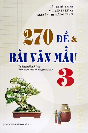 270 đề và bài làm văn mẫu 3 - Ảnh 3