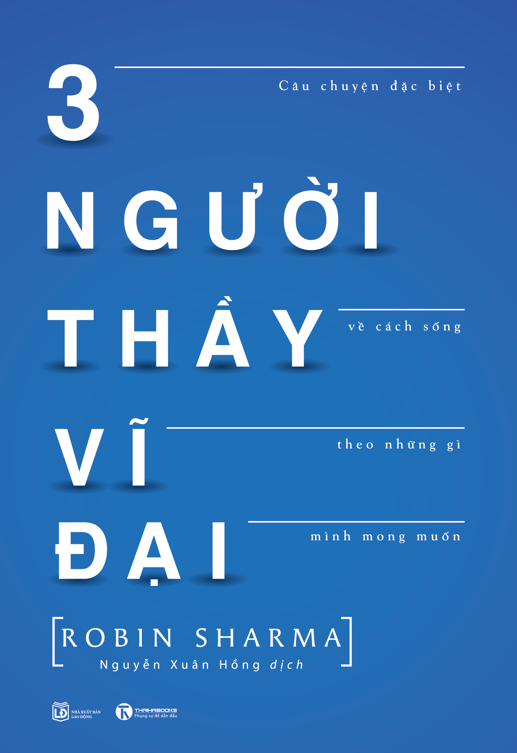 3 người thầy vĩ đại - câu chuyện đặc biệt về cách sống theo những gì mình mong muốn (tái bản) - Ảnh 2