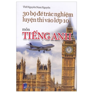 30 bộ đề trắc nghiệm luyện thi vào lớp 10 - môn tiếng anh