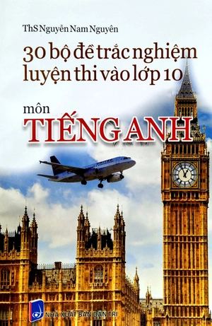 30 bộ đề trắc nghiệm luyện thi vào lớp 10 - môn tiếng anh - Ảnh 3
