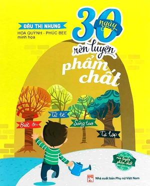 30 ngày rèn luyện phẩm chất: biết ơn, tử tế, sáng tạo, tự lập - Ảnh 4