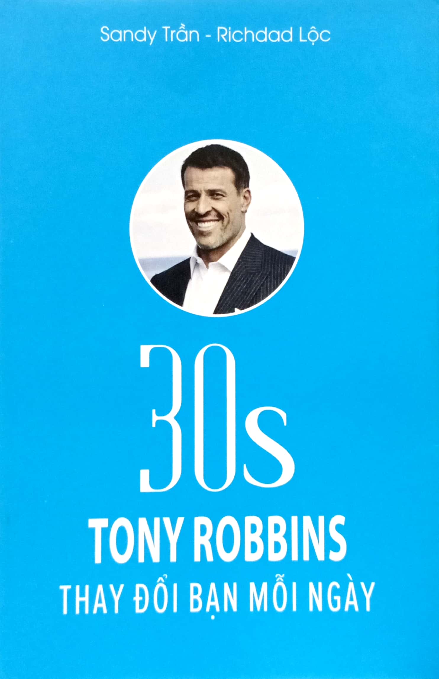 30s tony robins thay đổi bạn mỗi ngày - Ảnh 2