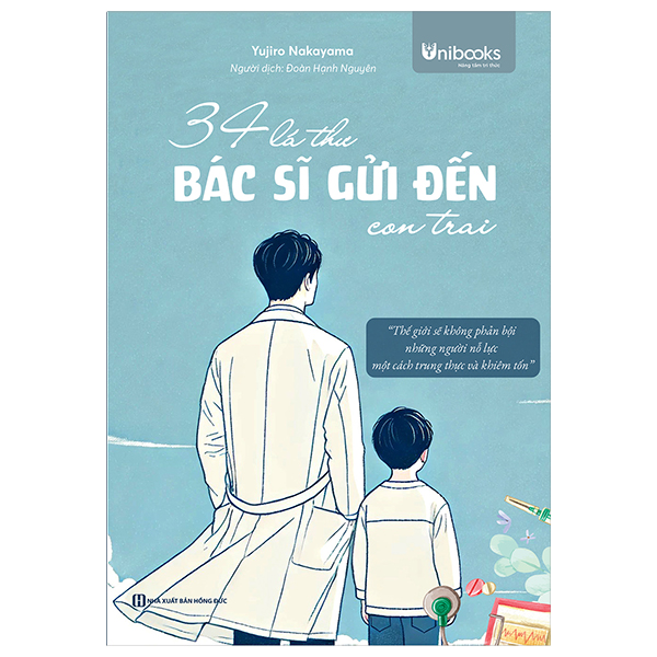 34 lá thư bác sĩ gửi đến con trai - thế giới sẽ không phản bội những người nỗ lực một cách trung thực và khiêm tốn