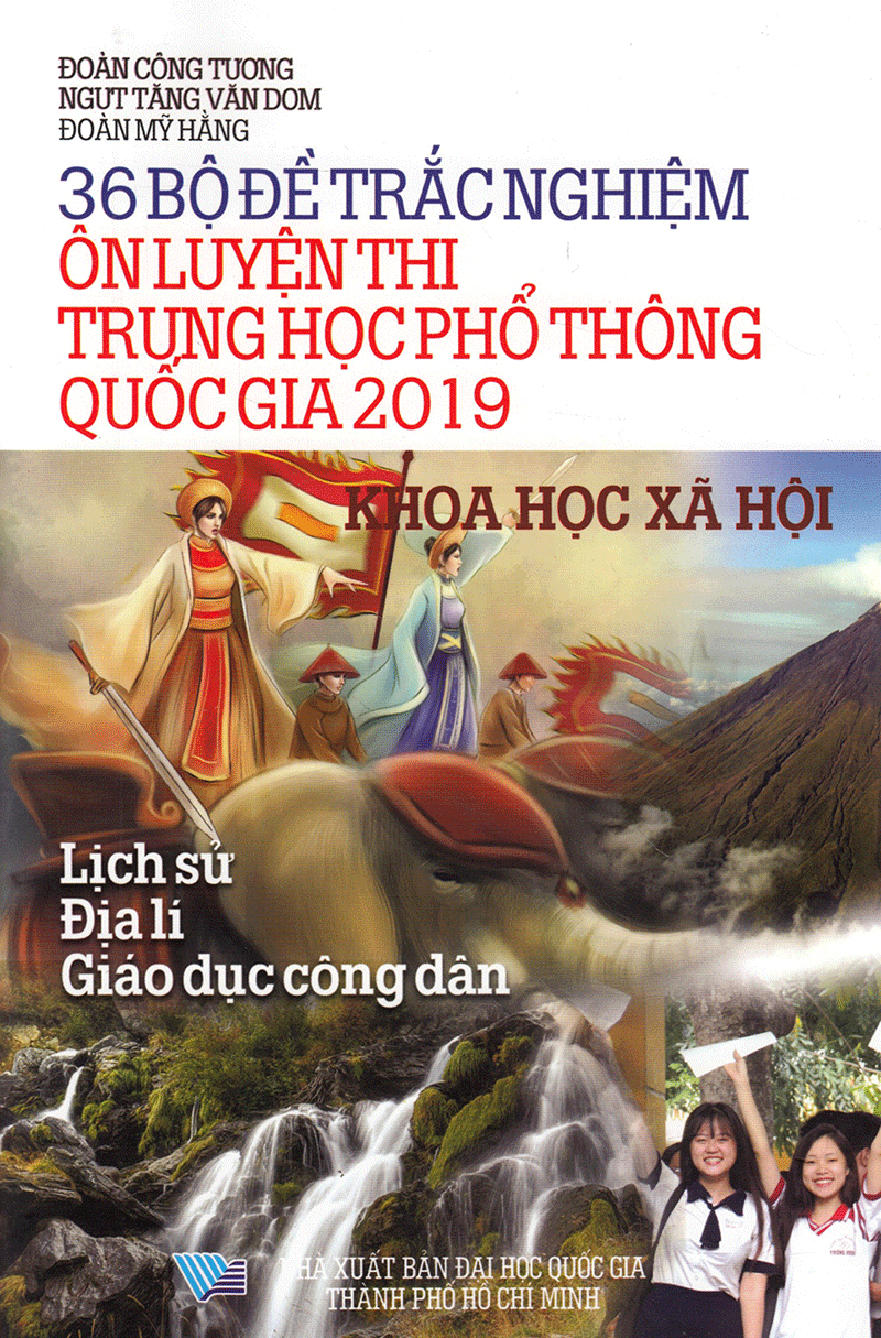 36 bộ đề trắc nghiệm ôn luyện thi trung học phổ thông quốc gia 2019 - khoa học xã hội - Ảnh 2