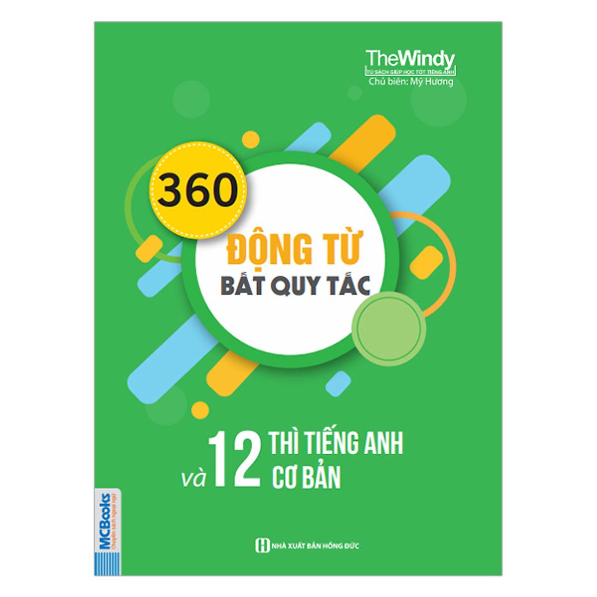 360 động từ bất quy tắc và 12 thì cơ bản trong tiếng anh (tái bản 2018) - Ảnh 3