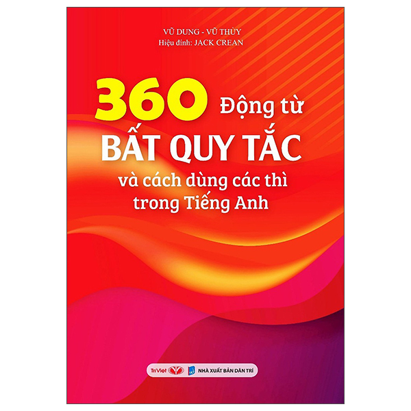 360 Động Từ Bất Quy Tắc Và Cách Dùng Các Thì Trong Tiếng Anh