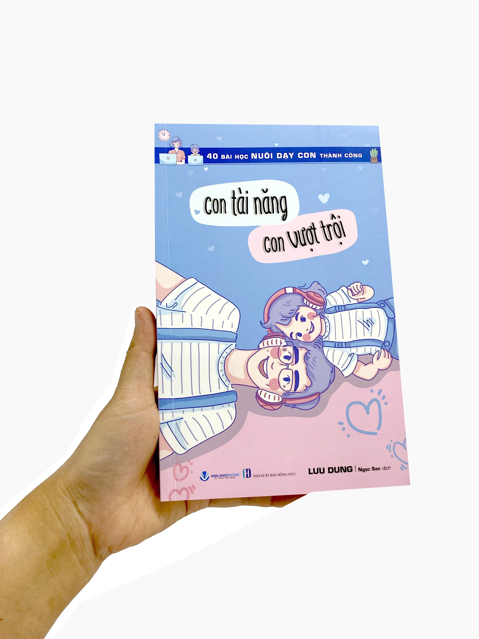 40 bài học nuôi dạy con thành công - con tài năng con vượt trội - Ảnh 10