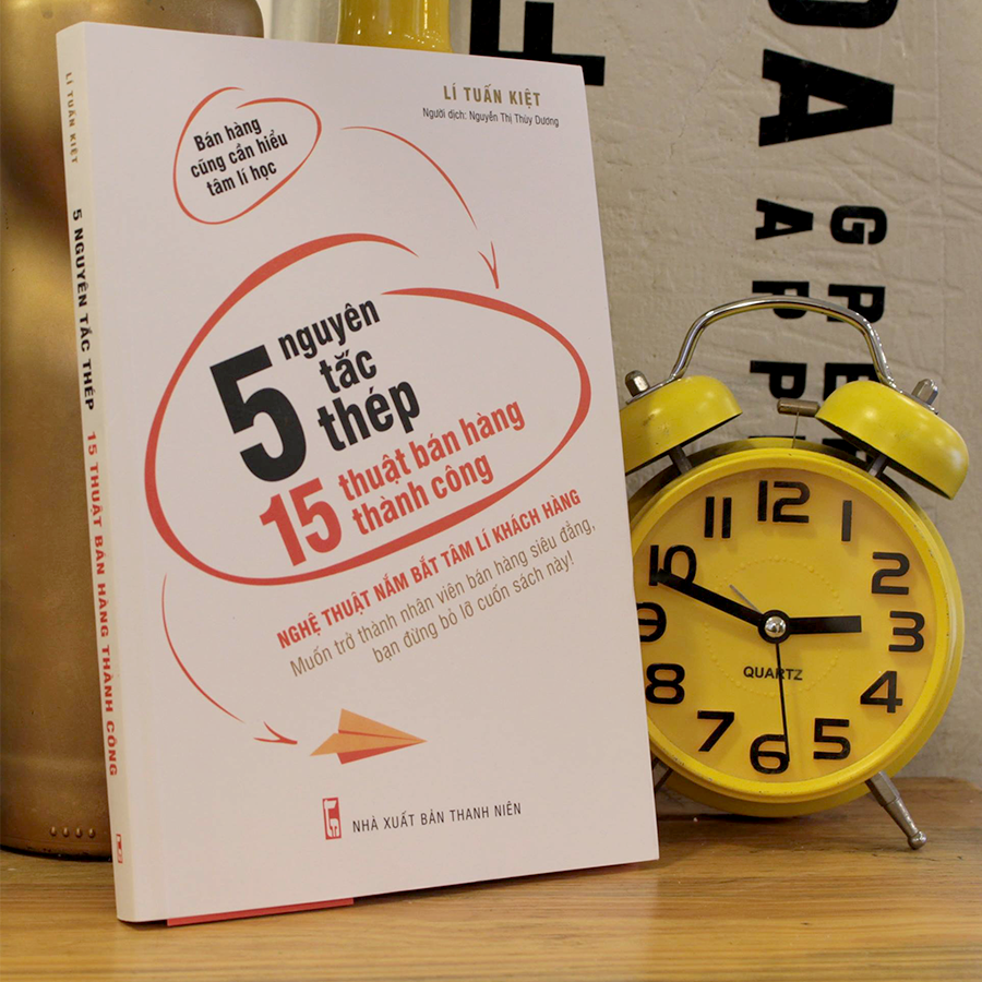 5 nguyên tắc thép, 15 thuật bán hàng thành công - Ảnh 2