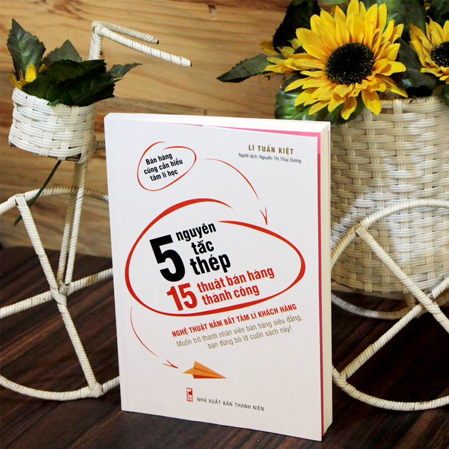 5 nguyên tắc thép, 15 thuật bán hàng thành công - Ảnh 3