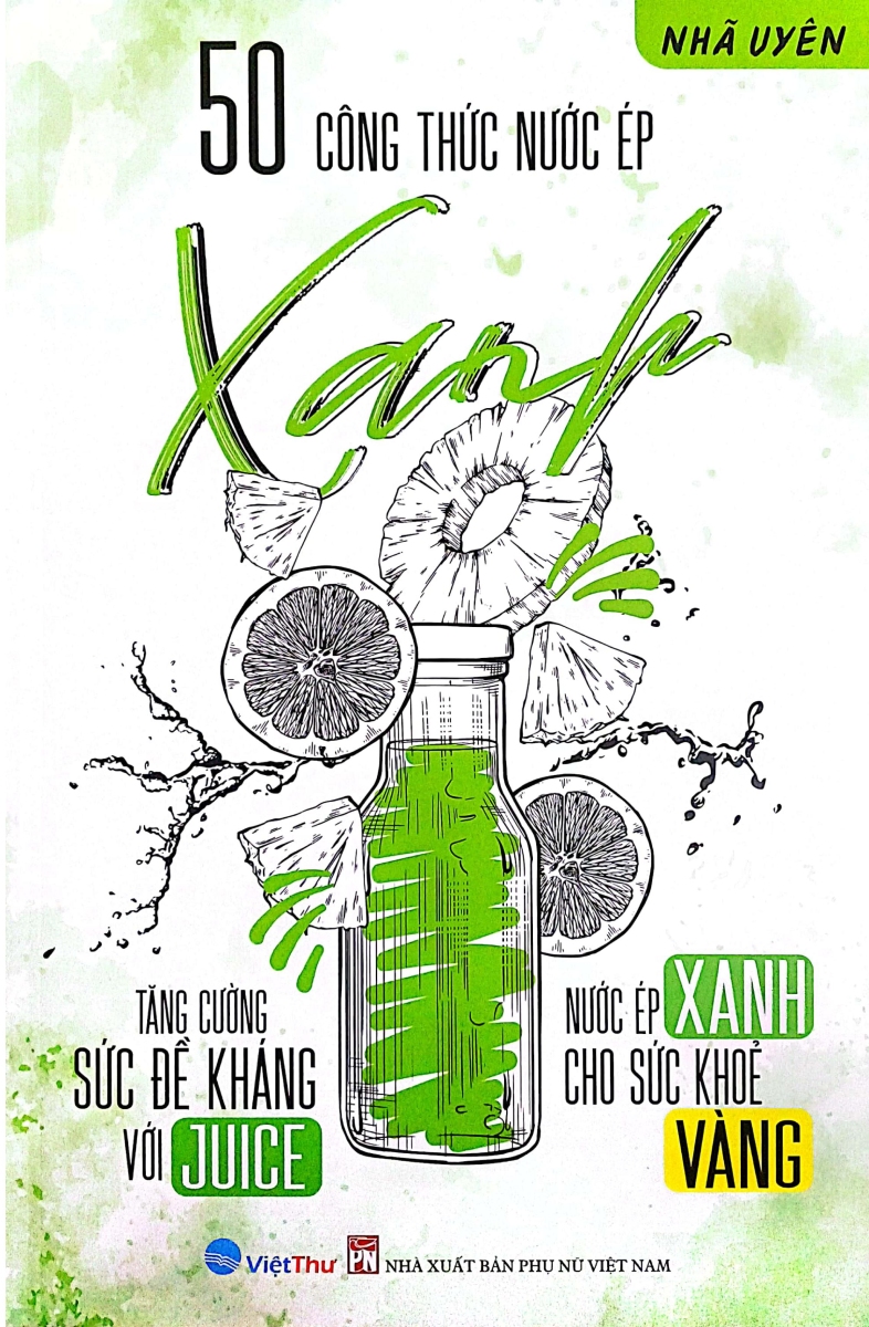 50 công thức nước ép xanh - tăng cường sức đề kháng với juice - nước ép xanh cho sức khỏe vàng - Ảnh 2