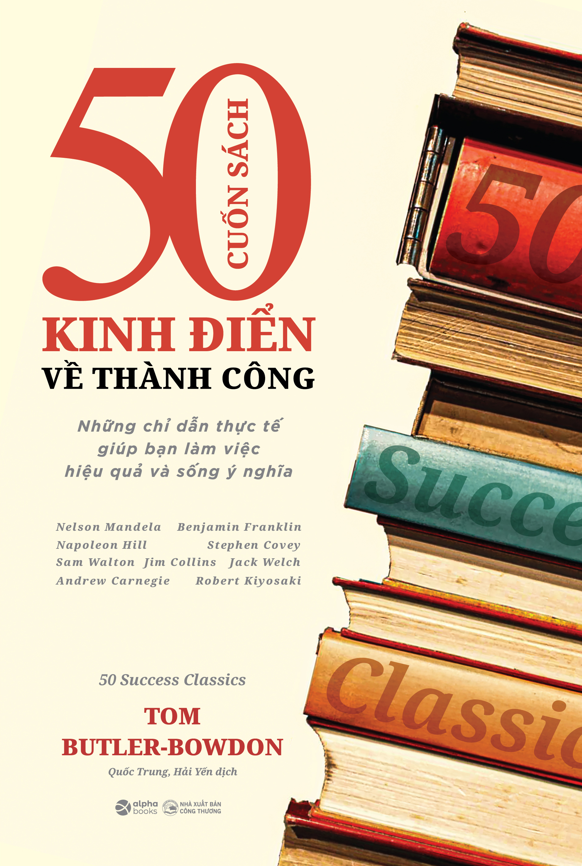 50 Cuốn Sách Kinh Điển Về Thành Công - Những Chỉ Dẫn Thực Tế Giúp Bạn Làm Việc Hiệu Quả Và Sống Ý Nghĩa - Ảnh 2