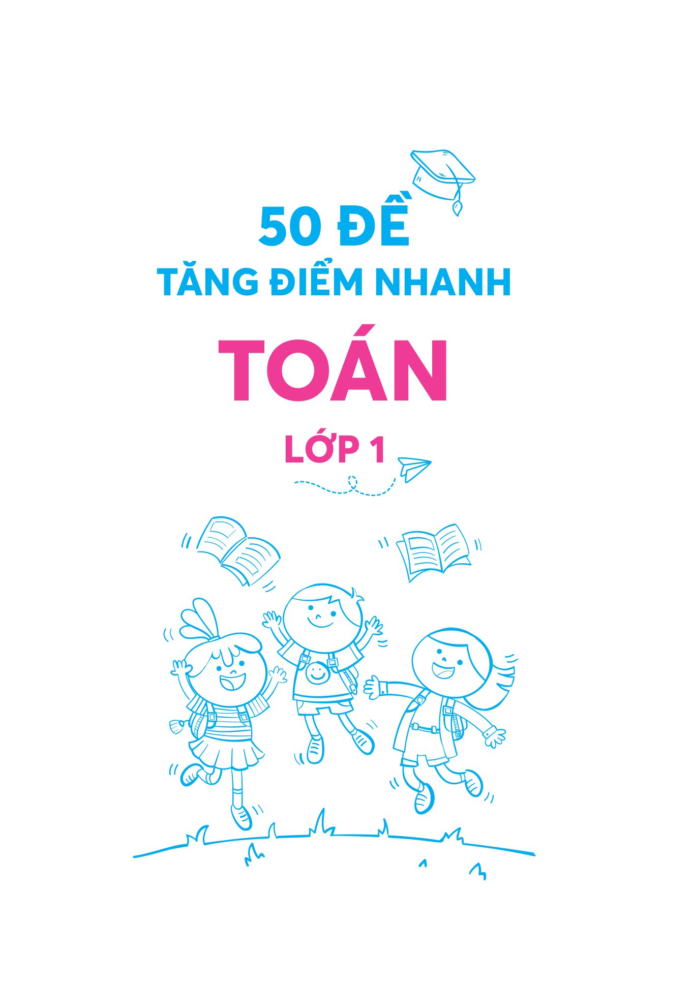 50 đề tăng điểm nhanh toán - lớp 1 - học nhẹ nhàng - dễ dàng điểm cao - Ảnh 2