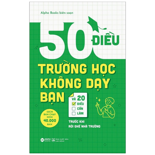 50 Điều Trường Học Không Dạy Bạn Và 20 Điều Cần Làm Trước Khi Rời Ghế Nhà Trường (Tái Bản 2025)