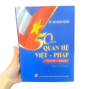 50 năm quan hệ việt - pháp (1973 – 2023) - Ảnh 9