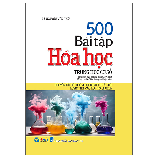 500 Bài Tập Hóa Học Trung Học Cơ Sở - Chuyên Đề Bồi Dưỡng Học Sinh Khá Giỏi Luyện Thi Vào Lớp 10 Chuyên