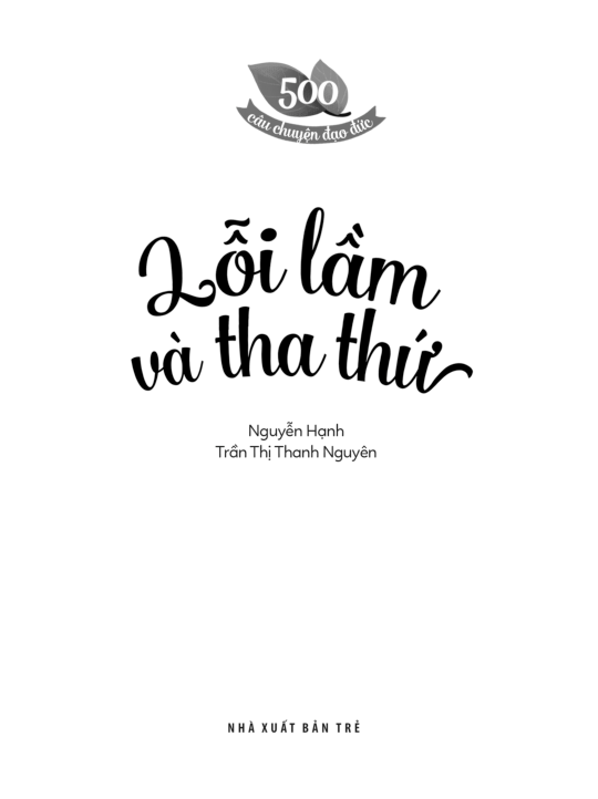 500 câu chuyện đạo đức - lỗi lầm và tha thứ (tái bản 2023) - Ảnh 3