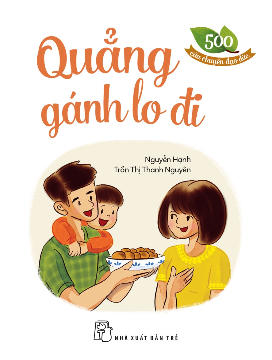 500 Câu Chuyện Đạo Đức - Quẳng Gánh Lo Đi - Ảnh 2